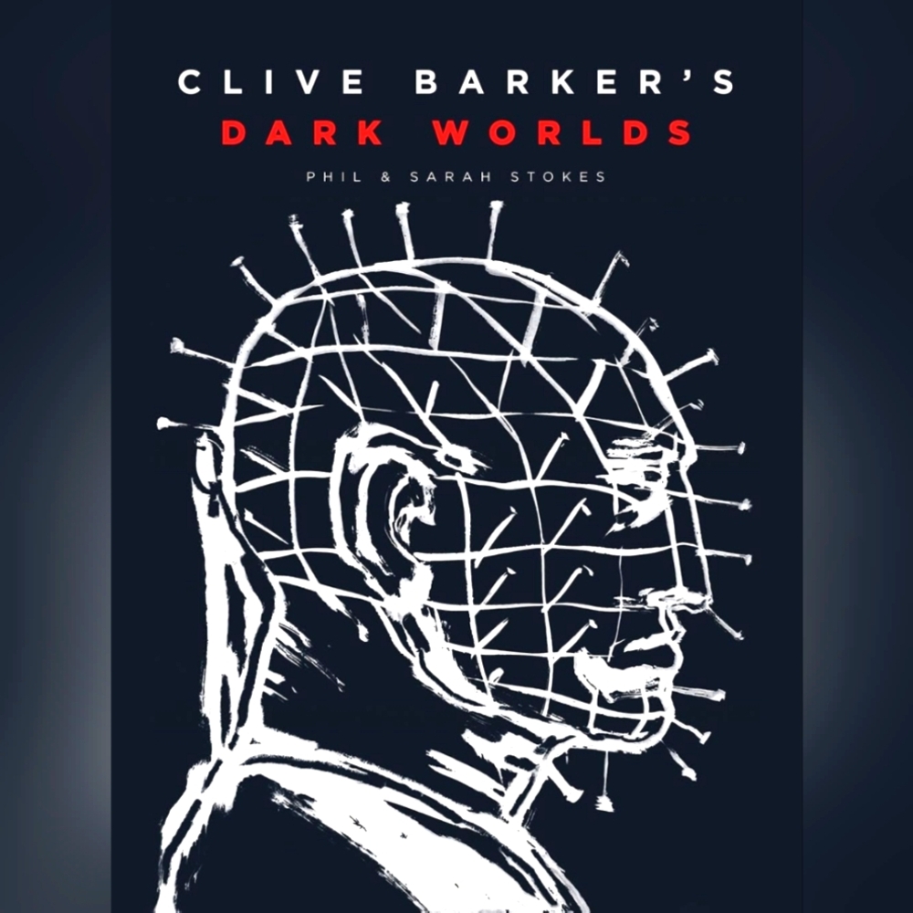 Clive Barker’s Dark Worlds: The Art and History of Clive Barker